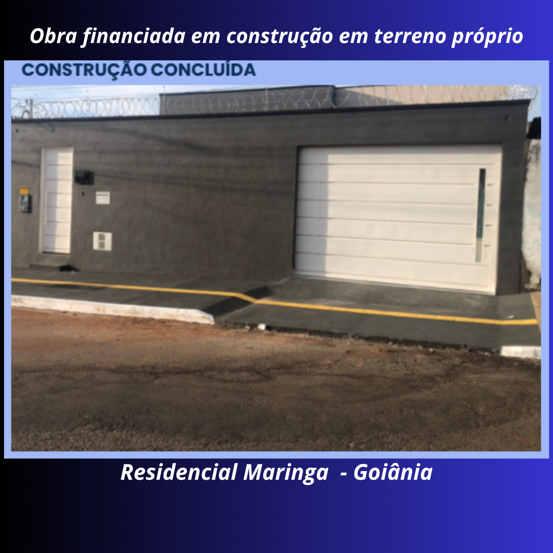 Obra financiada em terreno próprio concluída no Residencial Maringá, Goiânia